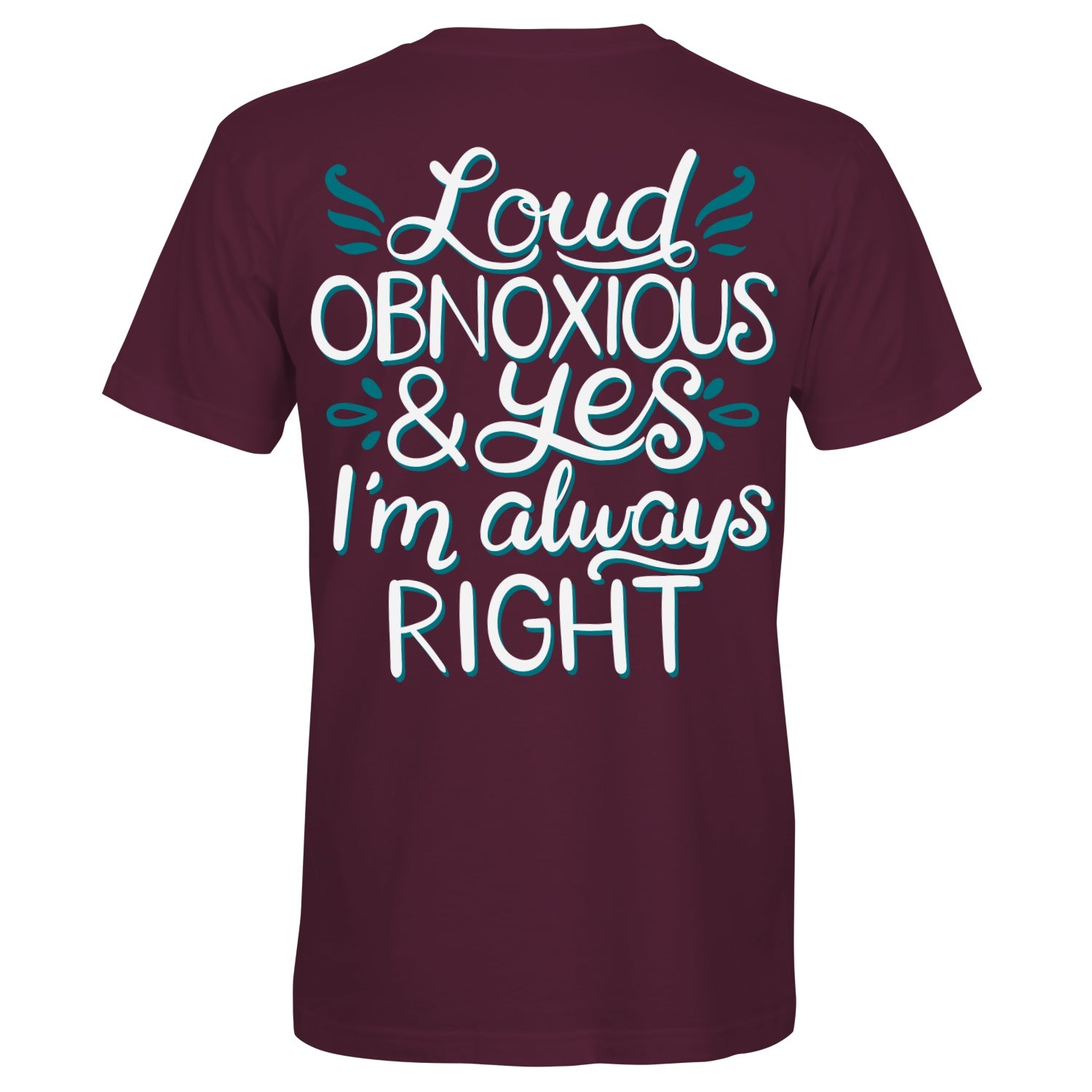 Always what should I do 半袖シャツ Loud, Obnoxious, and Always Right – Southern Attitude USA